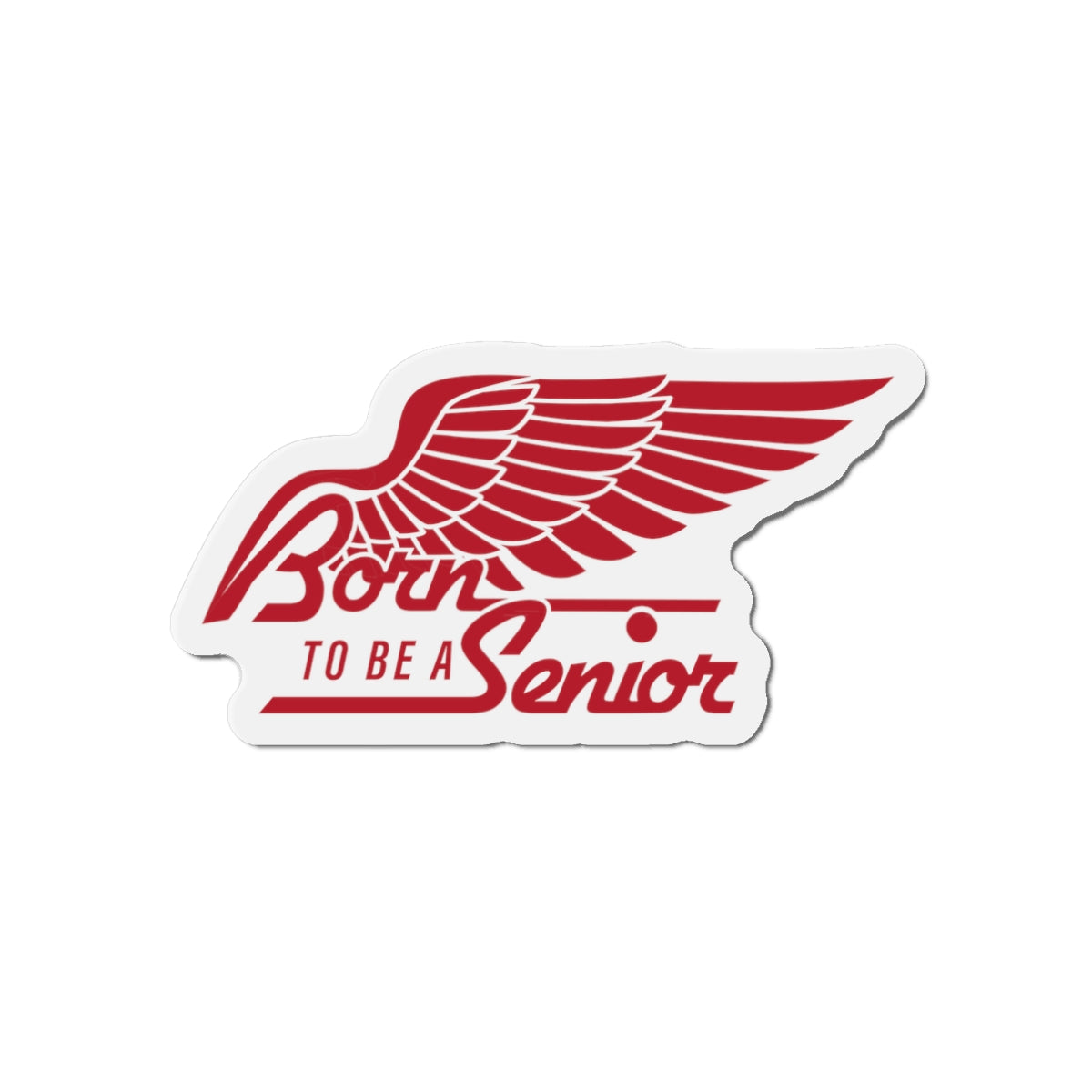 Born To Be A Senior Die-Cut Magnet — Red Winged Senior Year Keepsake