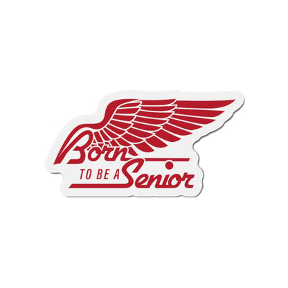 Born To Be A Senior Die-Cut Magnet — Red Winged Senior Year Keepsake