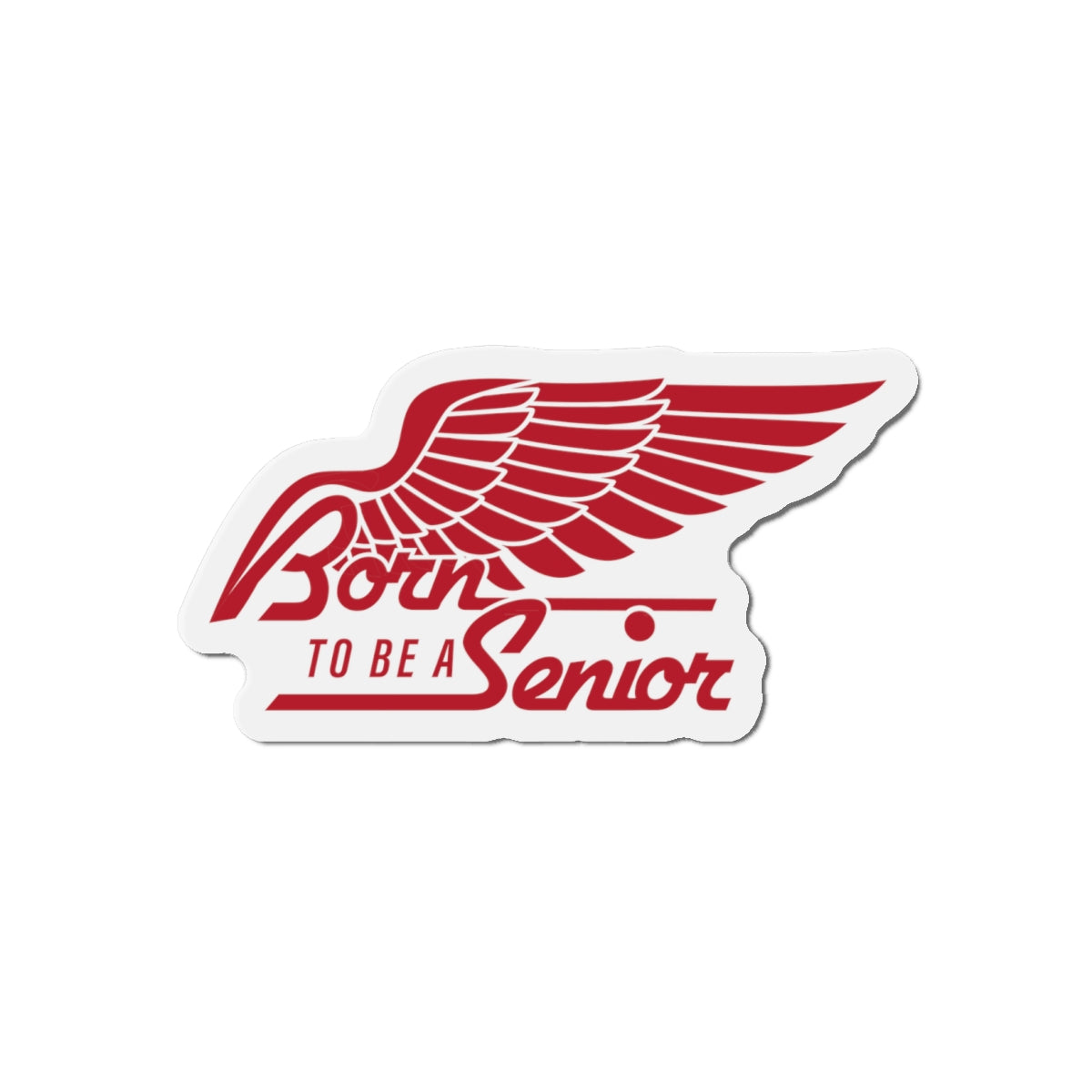 Born To Be A Senior Die-Cut Magnet — Red Winged Senior Year Keepsake