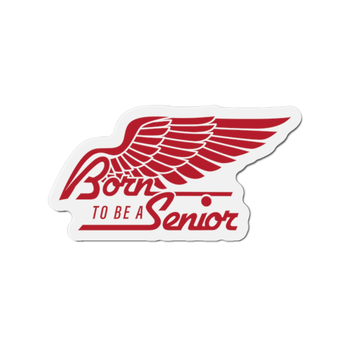 Born To Be A Senior Die-Cut Magnet — Red Winged Senior Year Keepsake
