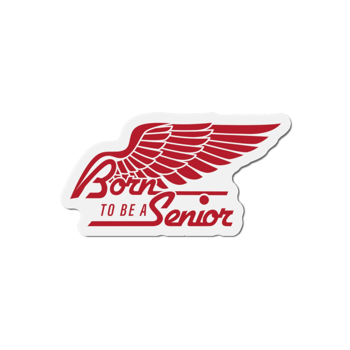 Born To Be A Senior Die-Cut Magnet — Red Winged Senior Year Keepsake